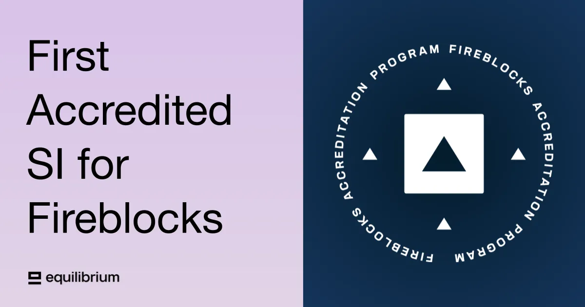 Equilibrium Becomes the First Accredited Systems Integrator for Fireblocks